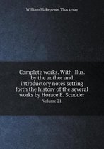 Complete works. With illus. by the author and introductory notes setting forth the history of the several works by Horace E. Scudder Volume 21