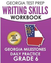 Georgia Test Prep Writing Skills Workbook Georgia Milestones Daily Practice Grade 6