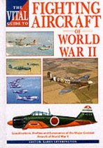 The Vital Guide to Fighting Aircraft of World War II