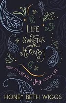 Life Is Sweeter with Honey