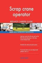 Scrap Crane Operator Red-Hot Career Guide; 2499 Real Interview Questions
