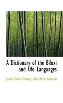 A Dictionary of the Biloxi and Ofo Languages