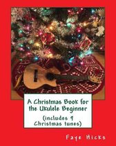 A Christmas Book for the Ukulele Beginner