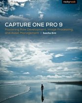 Capture One Pro 9: Mastering Raw Development, Image Processing, and Asset Management