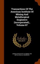 Transactions of the American Institute of Mining and Metallurgical Engineers (Incorporated)., Volume 67