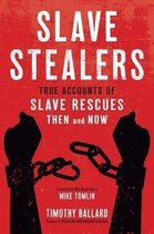 Slave Stealers: True Accounts of Slave Rescues