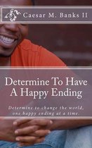 Determine To Have A Happy Ending