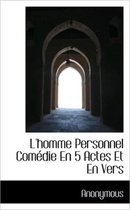 L'Homme Personnel Com Die En 5 Actes Et En Vers