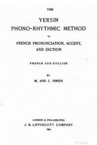 The Yersin phono-rhythmic method of French prounciation, accent, and diction, French and English