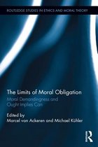 Routledge Studies in Ethics and Moral Theory - The Limits of Moral Obligation