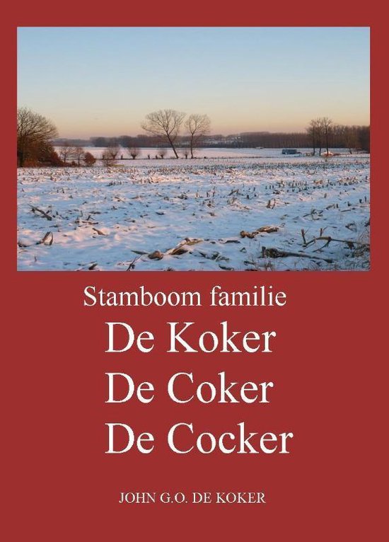 Cover van het boek 'Stamboom familie De Koker, De Coker, De Kocker' van John G.O. de Koker