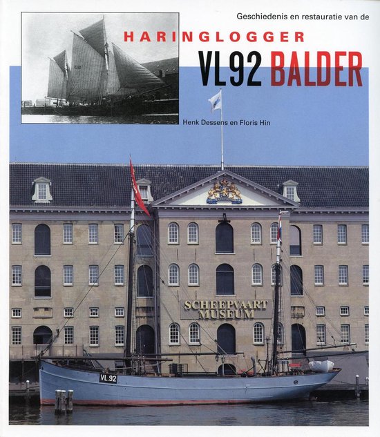 Cover van het boek 'Geschiedenis en restauratie van de haringlogger VL 92 Balder / druk 1' van Floris Hin en Henk Dessens