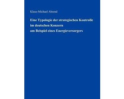 Eine Typologie der Strategischen Kontrolle im Deutschen Konzern am Beispiel eines Energieversorgers
