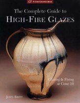 The Complete Guide to High-fire Glazes