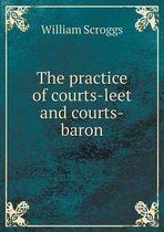 The practice of courts-leet and courts-baron