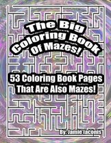 The Big Coloring Book Of Mazes!