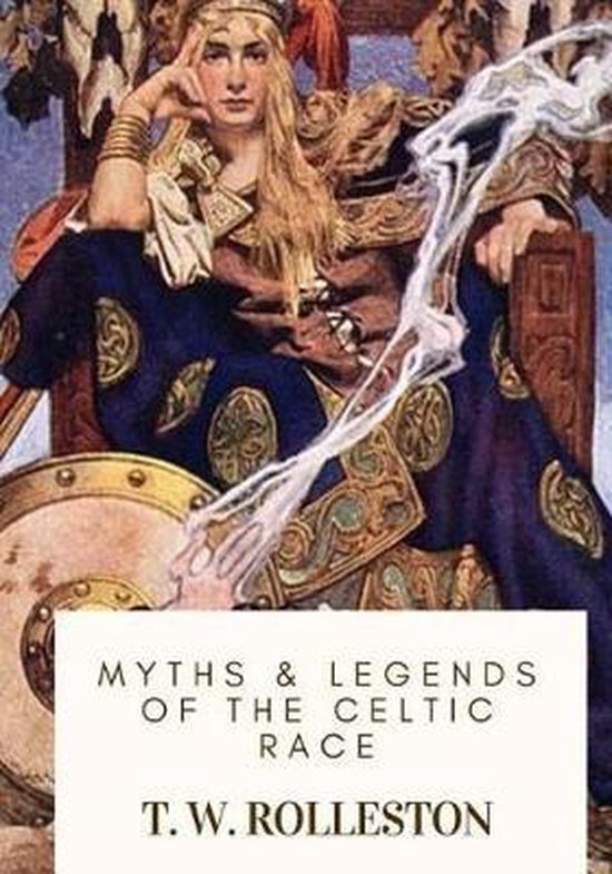 Boekomslag van 'Myths & Legends of the Celtic Race' door T.W. Rolleston, met een afbeelding van een Keltische figuur die op een troon zit, omringd door bliksem.