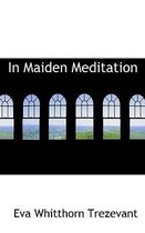 In Maiden Meditation