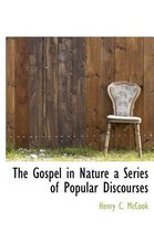 The Gospel in Nature a Series of Popular Discourses