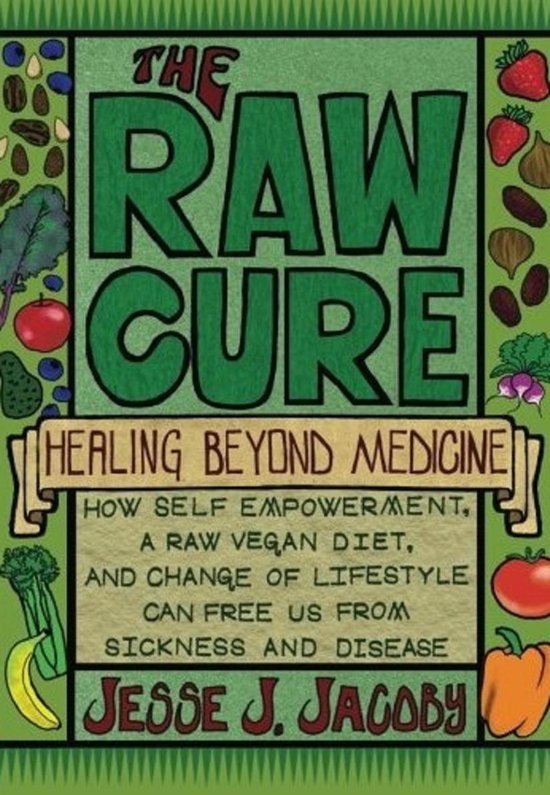 The Raw Cure: Healing Beyond Medicine - cover
