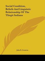 Social Condition, Beliefs and Linguistic Relationship of the Tlingit Indians