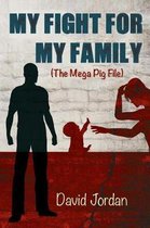 My Fight for My Family (the Mega Pig File)