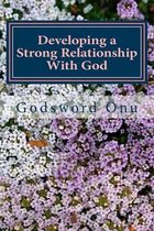Developing a Strong Relationship with God