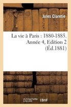 Litterature- La Vie � Paris: 1880-1885. Ann�e 4, Edition 2