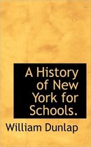 A History of New York for Schools.