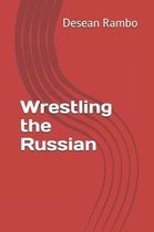 Wrestling the Russian