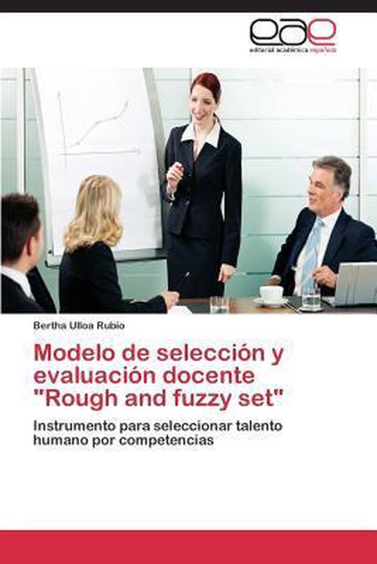 Modelo de Seleccion y Evaluacion Docente Rough and Fuzzy Set
