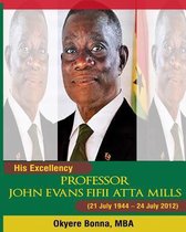 His Excellency, Professor John Evans Fifii Atta Mills