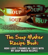 The Soup Maker Recipe Book
