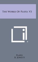 The Works of Plato, V3