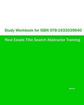 Study Workbook for ISBN 978-1933039640 Real Estate Title Search Abstractor Training