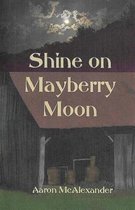 Shine on Mayberry Moon