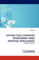 Cutting Tool Condition Monitoring Using Artificial Intelligence