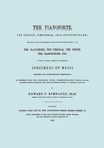 The Pianoforte, Its Origin, Progress, and Construction. [Facsimile of 1860 Edition].