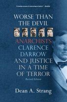 Worse Than the Devil: Anarchists, Clarence Darrow, and Justice in a Time of Terror (2, Revised)