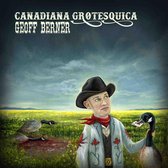 Geoff Berner - Canadian Grotesquica (CD)