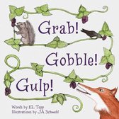 Grab! Gobble! Gulp!