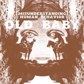 Old Baby - Misunderstanding Human Behavior (12" Vinyl Single)