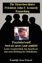 Die Menschen hinter Prasident John F. Kennedy Ermordung!