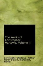 The Works of Christopher Marlowe, Volume III