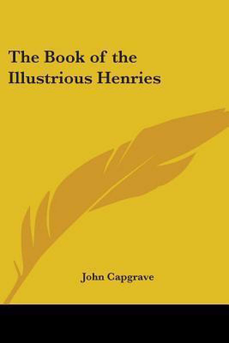 The Book Of The Illustrious Henries van John Capgrave