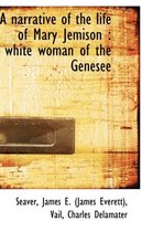 A Narrative of the Life of Mary Jemison