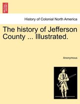 The history of Jefferson County ... Illustrated.