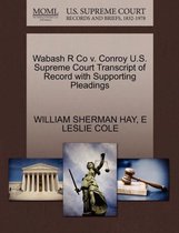 Wabash R Co V. Conroy U.S. Supreme Court Transcript of Record with Supporting Pleadings