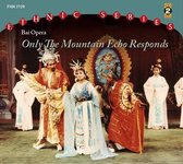 Bai Opera - Only The Mountain Echo Responds / A Song Wafts Int (2 CD)