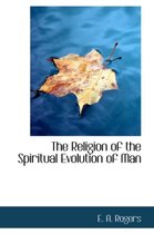 The Religion of the Spiritual Evolution of Man